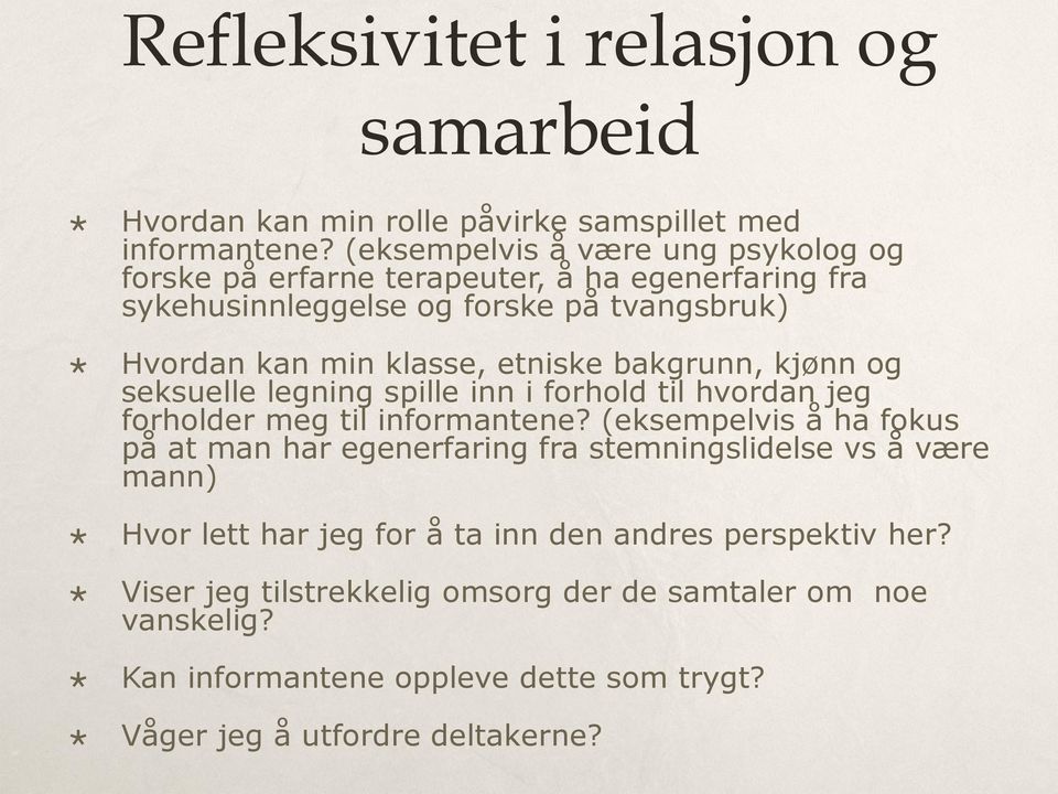 etniske bakgrunn, kjønn og seksuelle legning spille inn i forhold til hvordan jeg forholder meg til informantene?