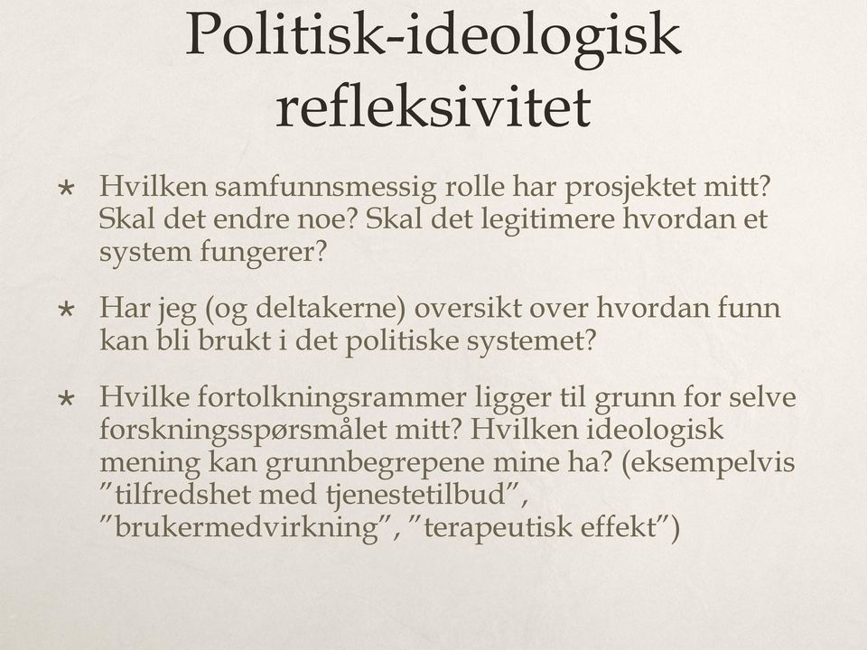 Har jeg (og deltakerne) oversikt over hvordan funn kan bli brukt i det politiske systemet?