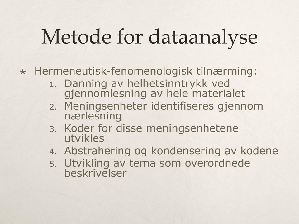 Meningsenheter identifiseres gjennom nærlesning 3.