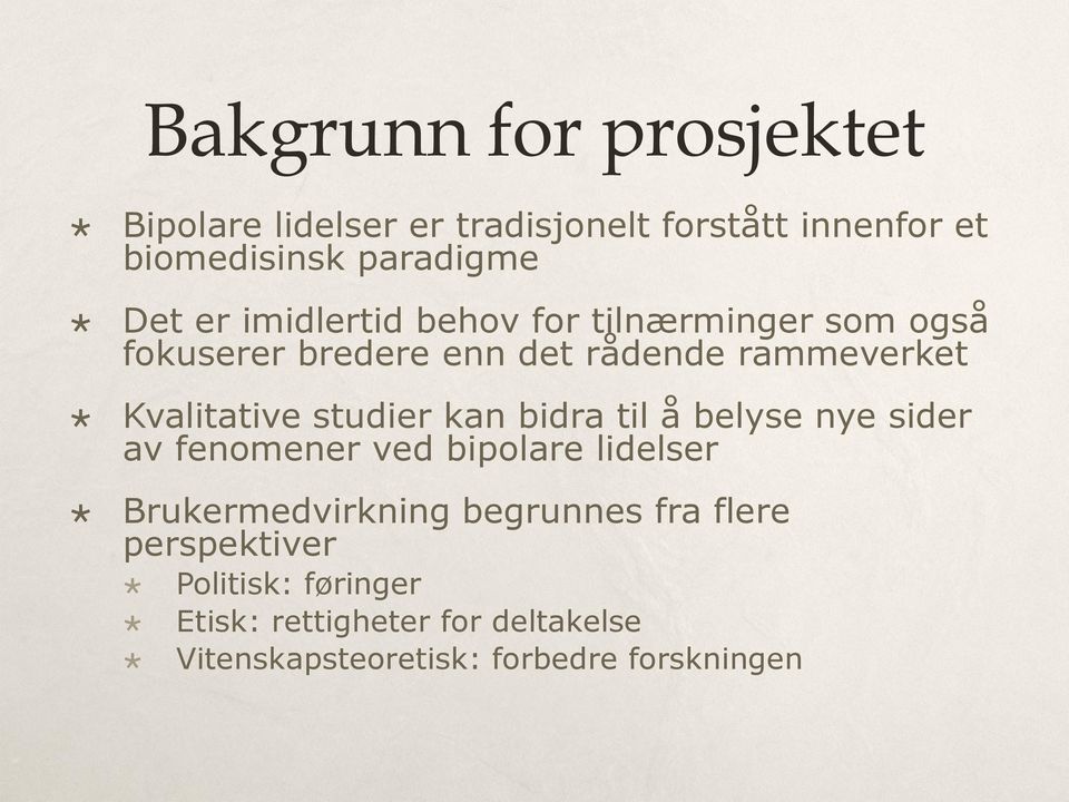 studier kan bidra til å belyse nye sider av fenomener ved bipolare lidelser Brukermedvirkning begrunnes fra