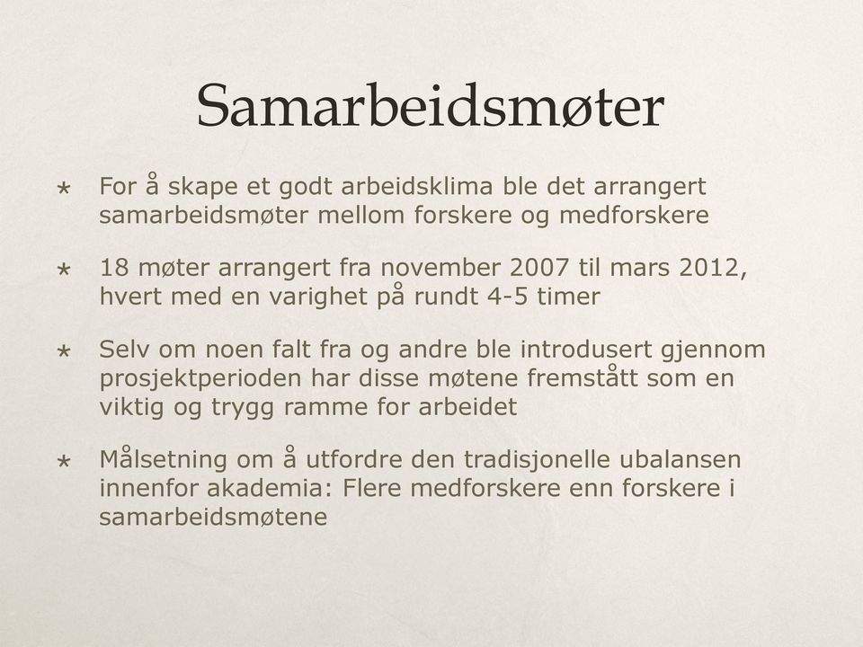 andre ble introdusert gjennom prosjektperioden har disse møtene fremstått som en viktig og trygg ramme for arbeidet