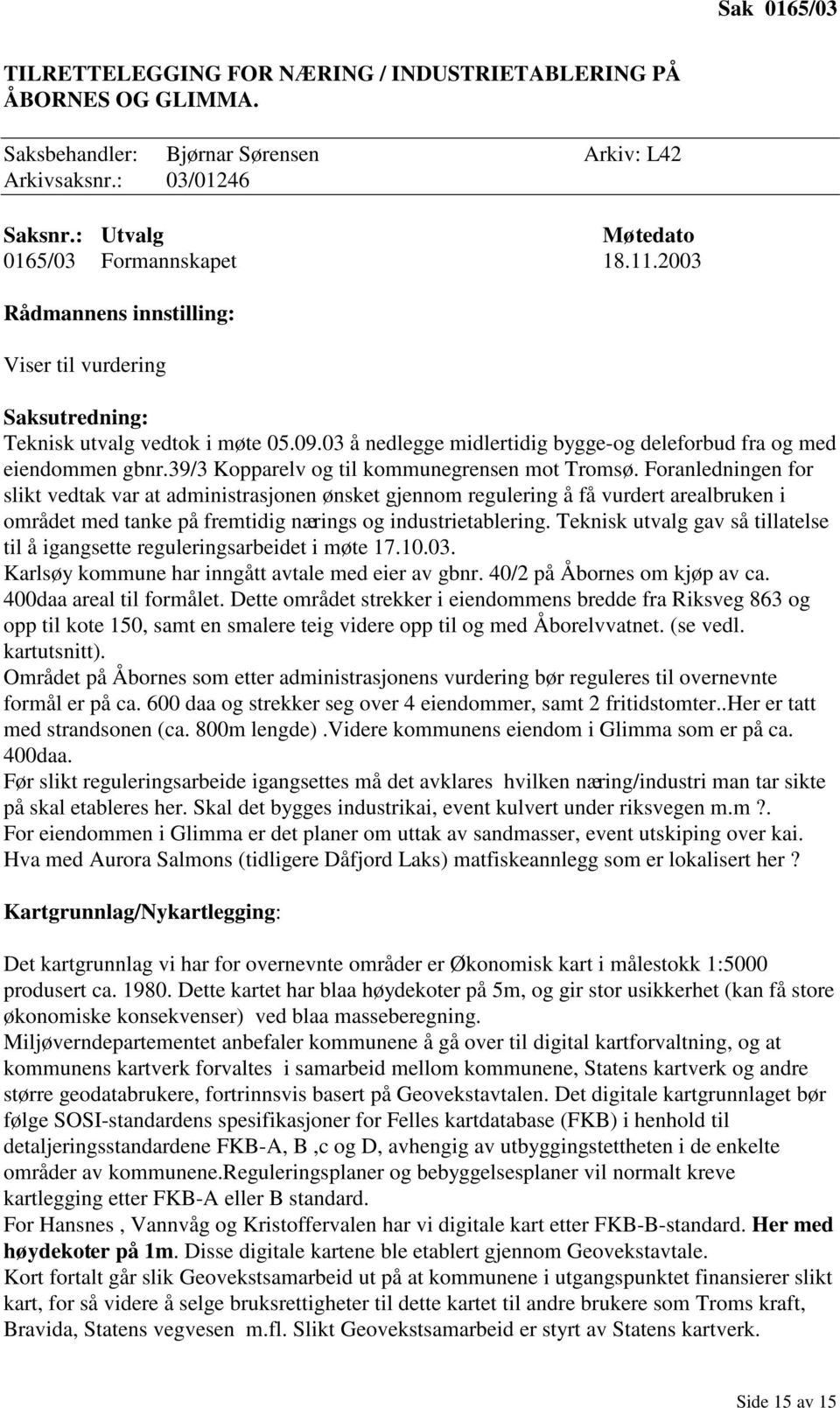 39/3 Kopparelv og til kommunegrensen mot Tromsø.