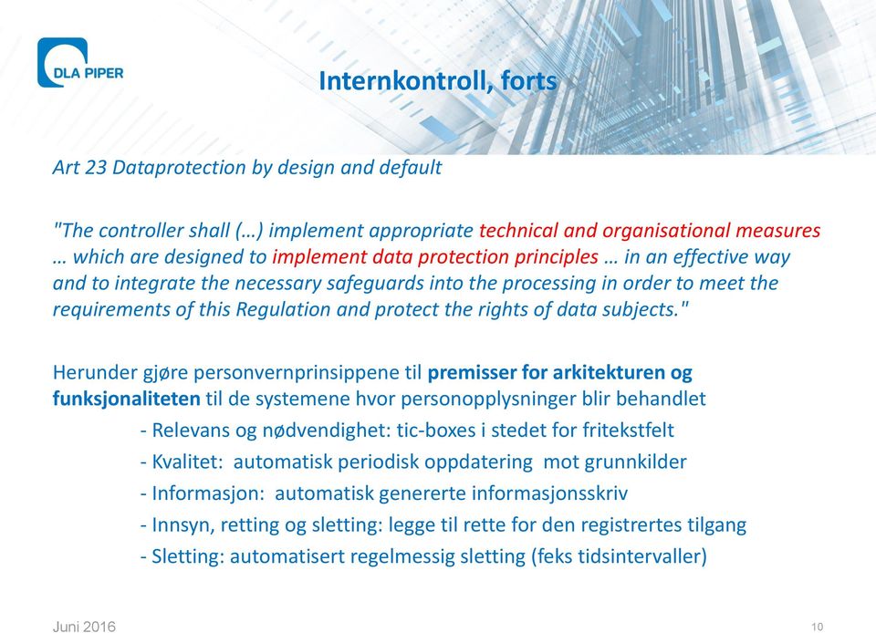 " Herunder gjøre personvernprinsippene til premisser for arkitekturen og funksjonaliteten til de systemene hvor personopplysninger blir behandlet - Relevans og nødvendighet: tic-boxes i stedet for