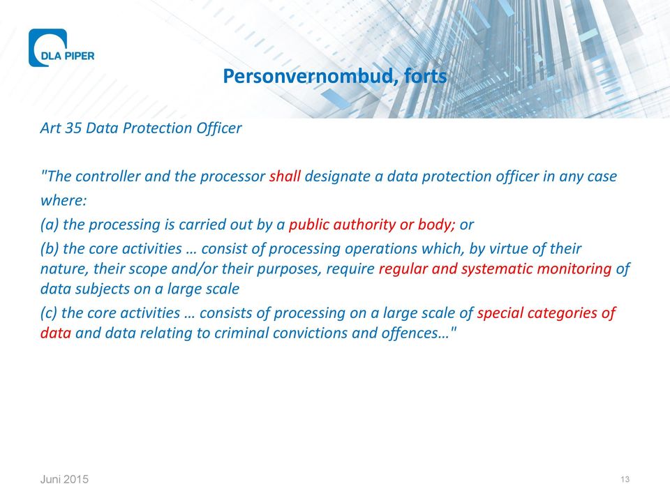 virtue of their nature, their scope and/or their purposes, require regular and systematic monitoring of data subjects on a large scale (c) the