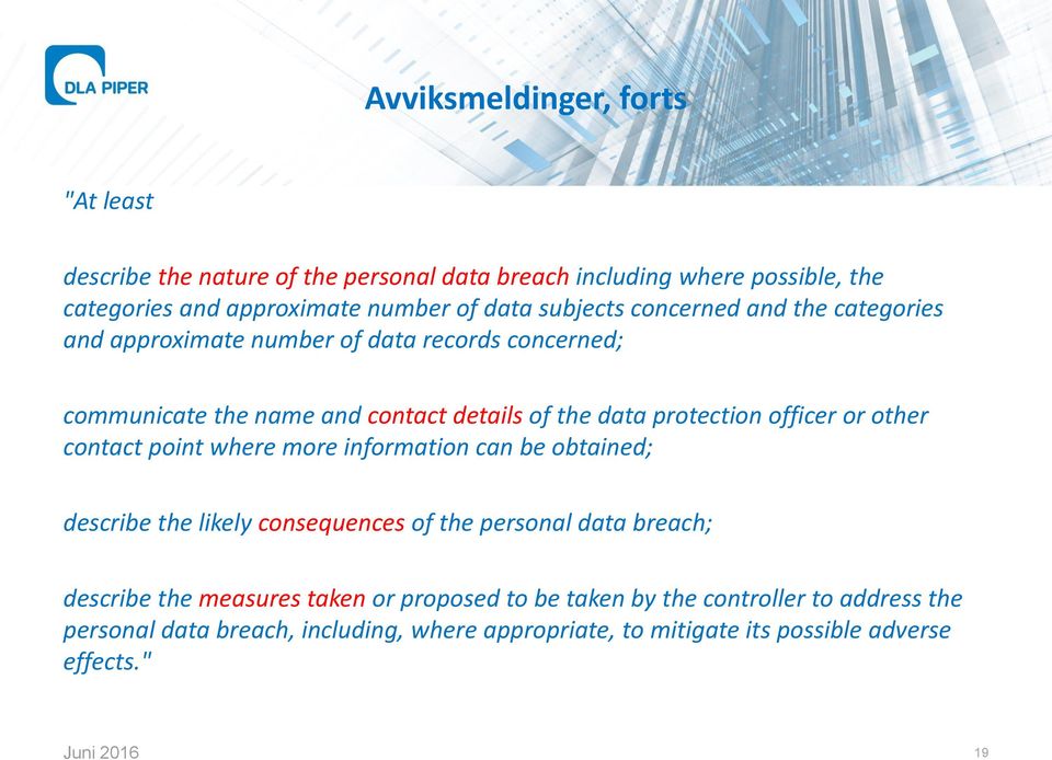 officer or other contact point where more information can be obtained; describe the likely consequences of the personal data breach; describe the measures