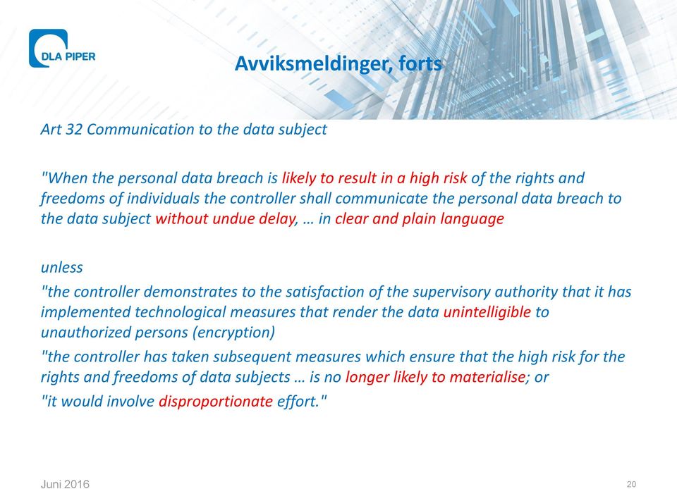 satisfaction of the supervisory authority that it has implemented technological measures that render the data unintelligible to unauthorized persons (encryption) "the controller