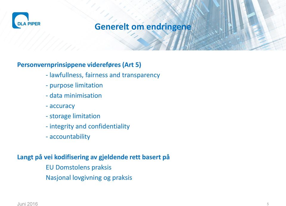 storage limitation - integrity and confidentiality - accountability Langt på vei