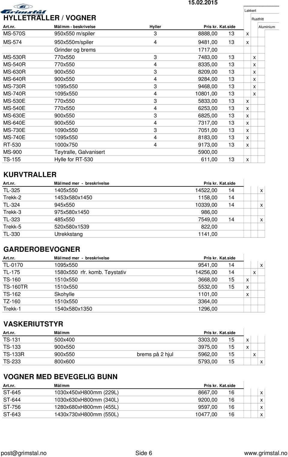 8209,00 13 x MS-640R 900x550 4 9284,00 13 x MS-730R 1095x550 3 9468,00 13 x MS-740R 1095x550 4 10801,00 13 x MS-530E 770x550 3 5833,00 13 x MS-540E 770x550 4 6253,00 13 x MS-630E 900x550 3 6825,00 13