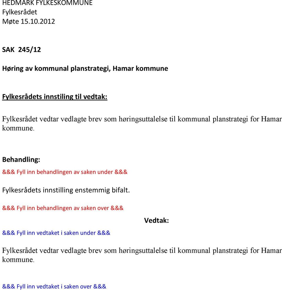 planstrategi for Hamar kommune. s innstilling enstemmig bifalt.