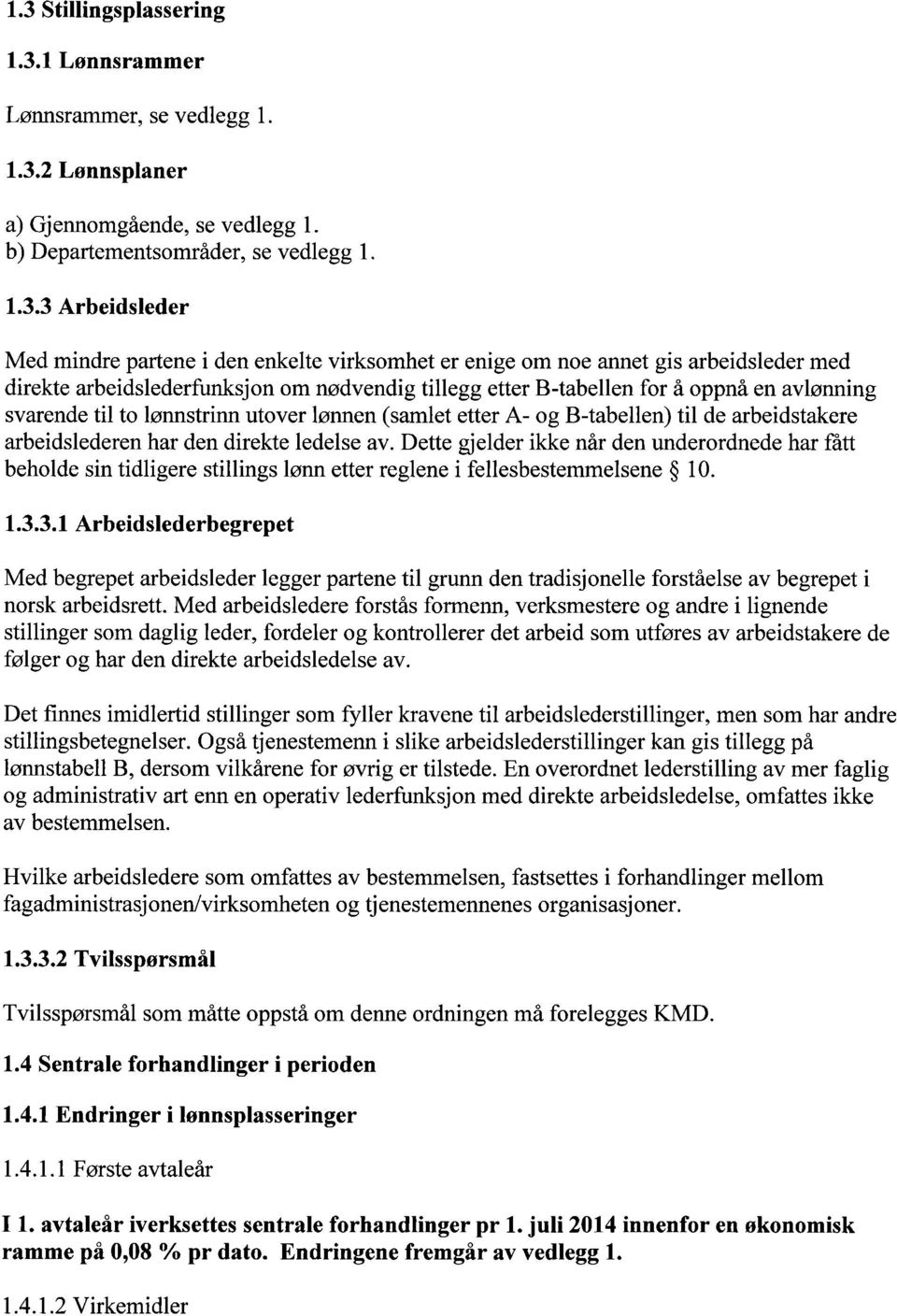 (samlet etter A- og B-tabellen) til de arbeidstakere arbeidslederen har den direkte ledelse av.