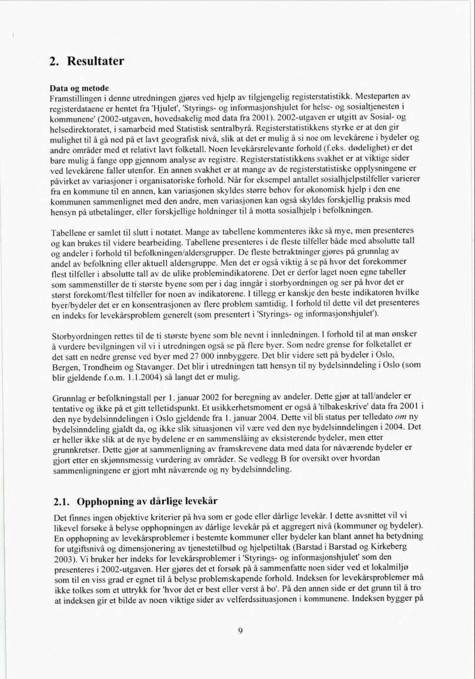 2002-utgaven er utgitt av Sosial- og helsedirektoratet, i samarbeid med Statistisk sentralbyrå.