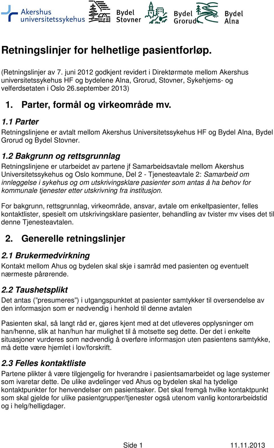 Parter, formål og virkeområde mv. 1.