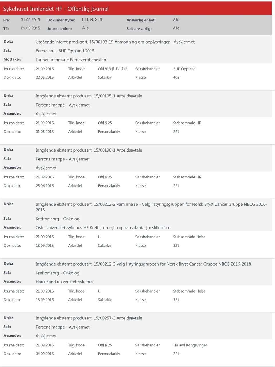 06.2015 Arkivdel: Personalarkiv Inngående eksternt produsert, 15/00212-2 Påminnelse - Valg i styringsgruppen for Norsk Bryst Cancer Gruppe NBCG 2016-2018 Kreftomsorg - Onkologi Oslo