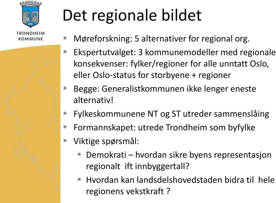 storbyene + regioner Begge: Generalistkommunen ikke lenger eneste alternativ!