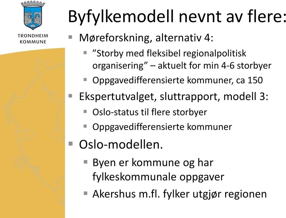 150 Ekspertutvalget, sluttrapport, modell 3: Oslo-status til flere storbyer