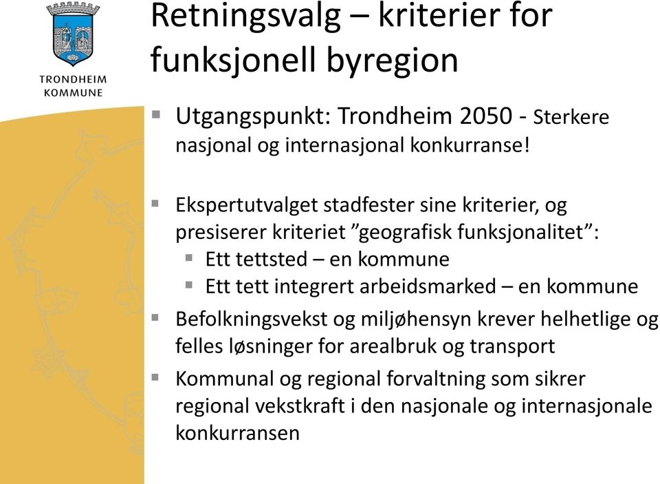 Ekspertutvalget stadfester sine kriterier, og presiserer kriteriet geografisk funksjonalitet : Ett tettsted en kommune Ett