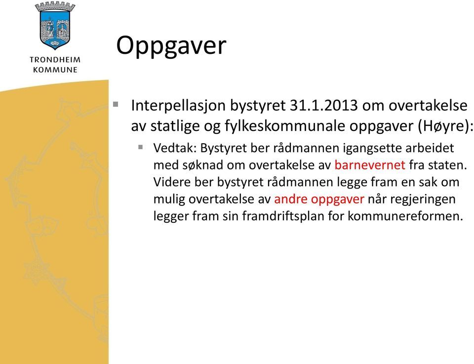 rådmannen igangsette arbeidet med søknad om overtakelse av barnevernet fra staten.