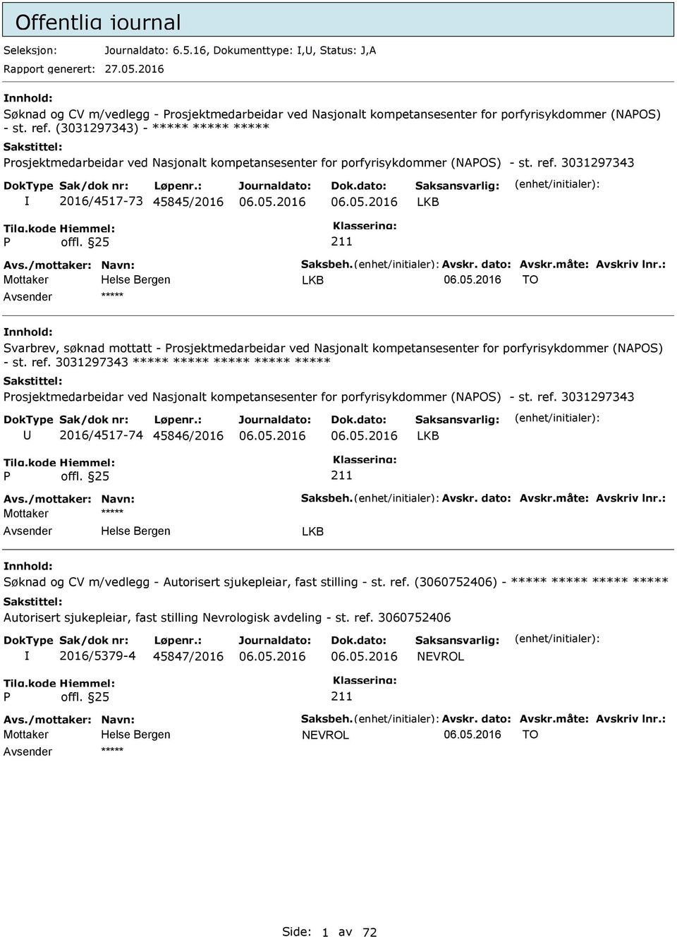 (3031297343) - ***** ***** ***** rosjektmedarbeidar ved Nasjonalt kompetansesenter for porfyrisykdommer (NAOS) - st. ref.