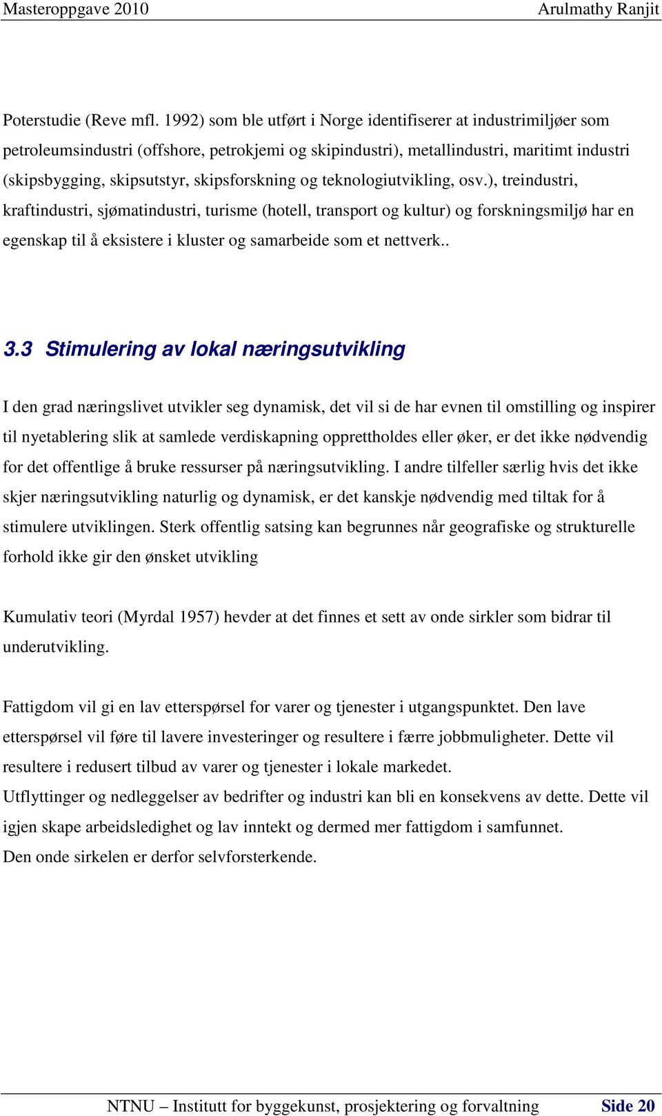 skipsforskning og teknologiutvikling, osv.