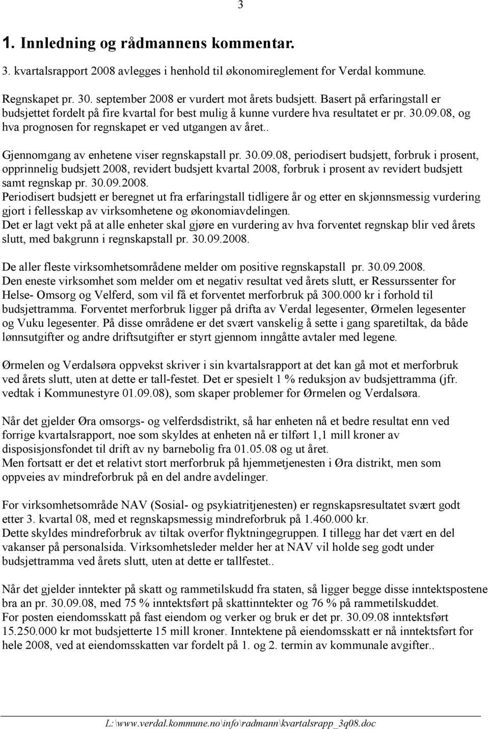 . Gjennomgang av enhetene viser regnskapstall pr., periodisert, forbruk i prosent, opprinnelig, revidert kvartal, forbruk i prosent av revidert samt regnskap pr. 30.09.