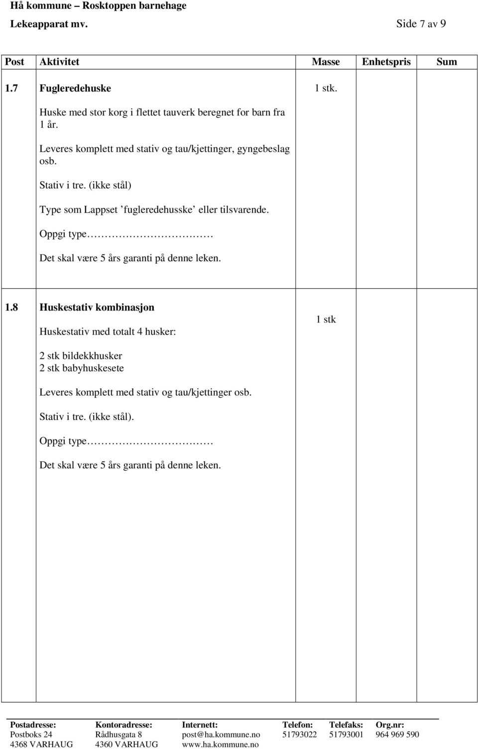 Leveres komplett med stativ og tau/kjettinger, gyngebeslag osb. Stativ i tre.