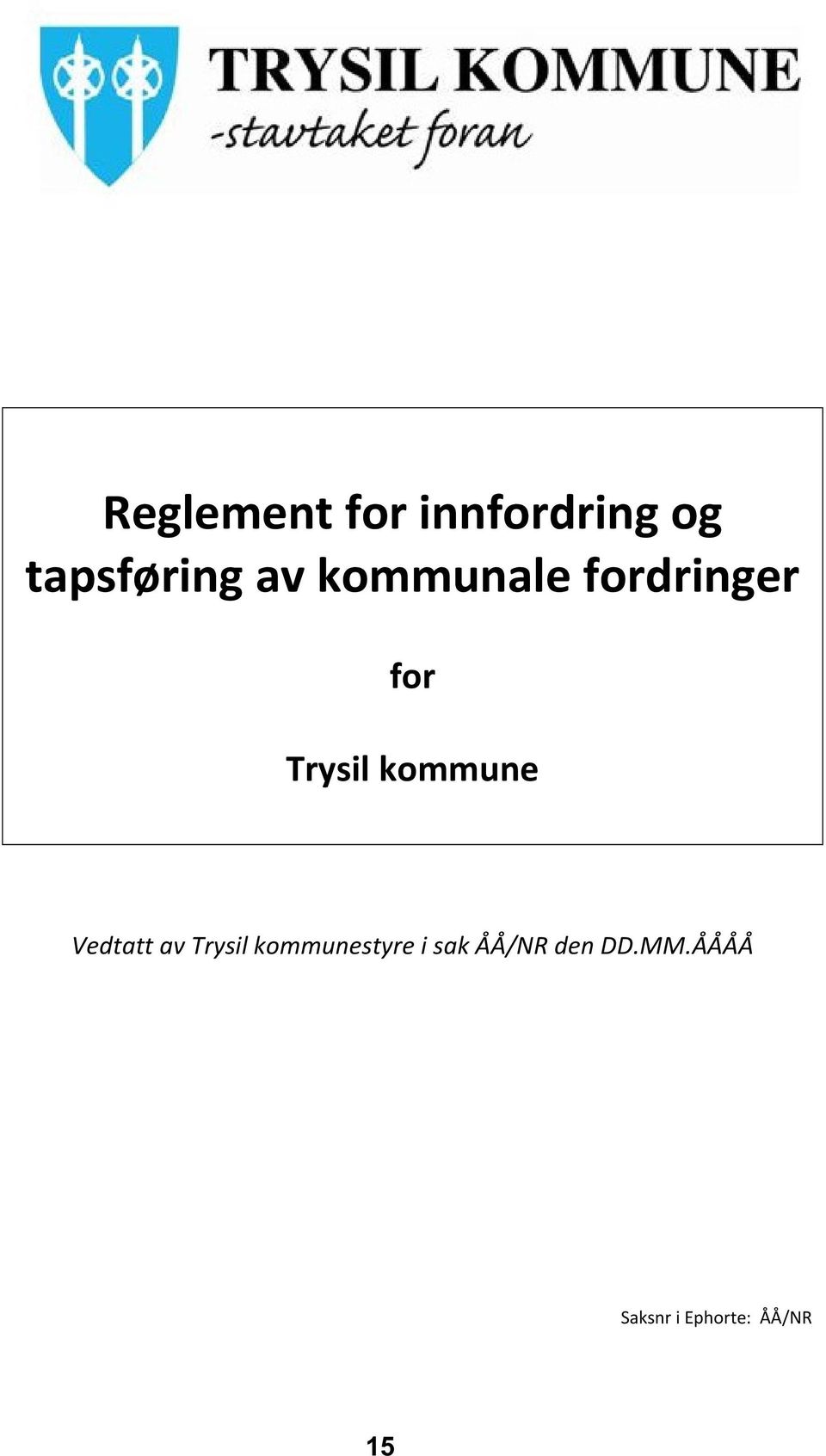 kommune Vedtatt av Trysil kommunestyre i