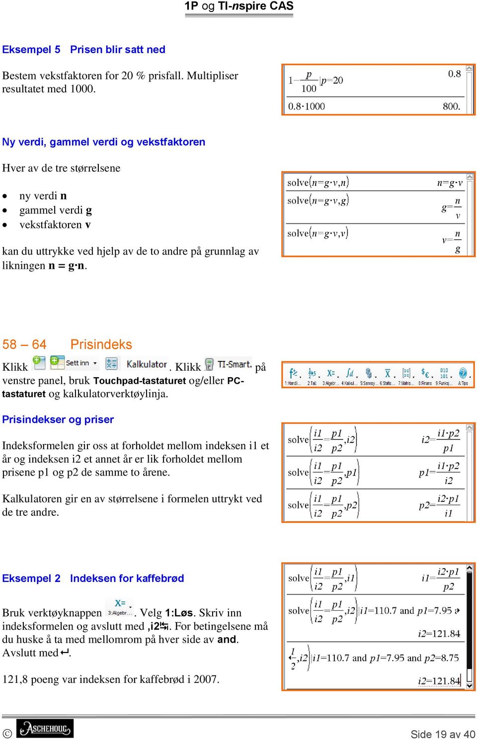 58 64 Prisindeks Klikk. Klikk på venstre panel, bruk Touchpad-tastaturet og/eller PCtastaturet og kalkulatorverktøylinja.