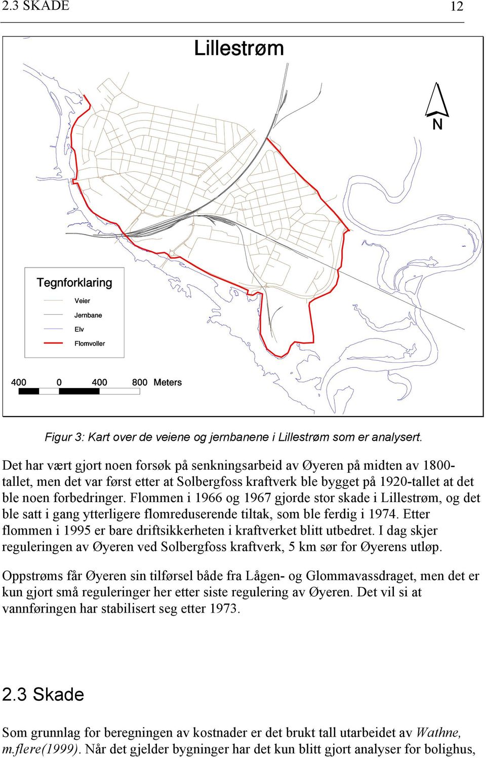 Flomme i 1966 og 1967 gjorde stor skade i Lillestrøm, og det ble satt i gag tterligere flomreduserede tiltak, som ble ferdig i 1974.