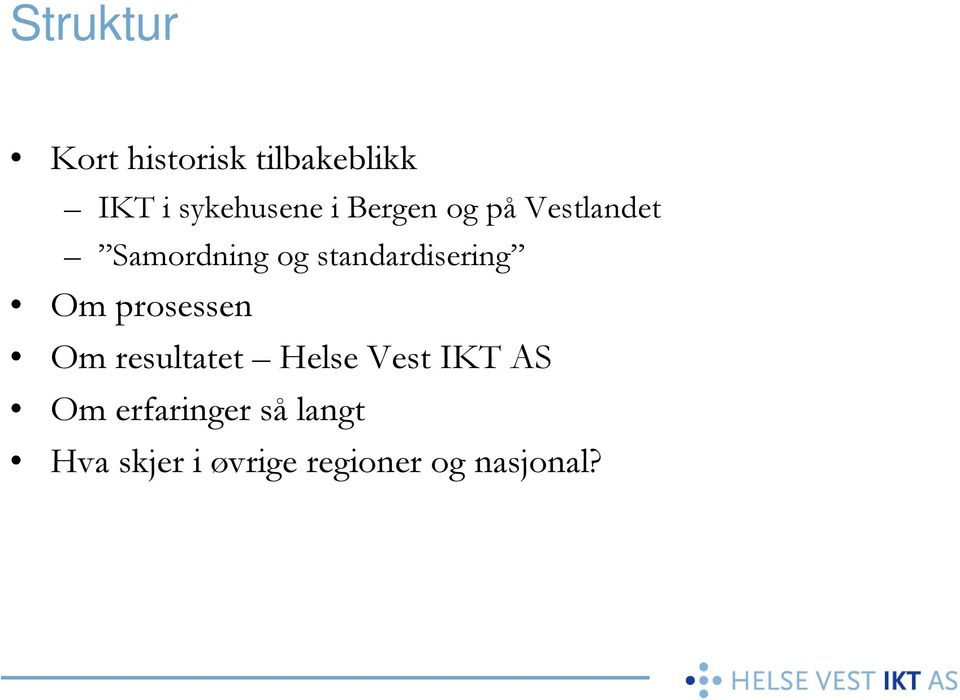 standardisering Om prosessen Om resultatet Helse Vest