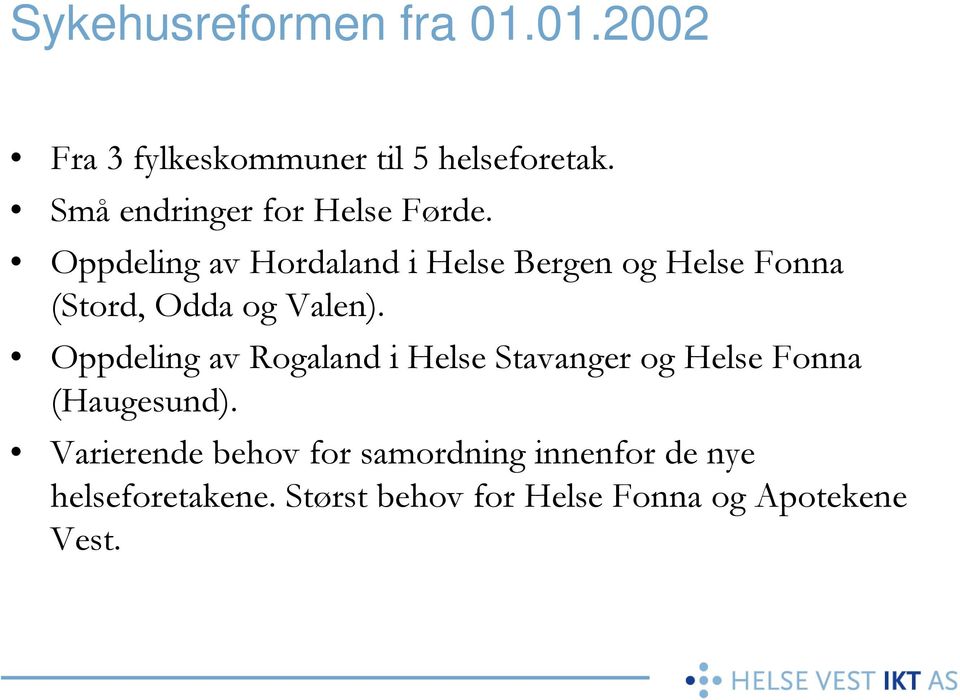 Oppdeling av Hordaland i Helse Bergen og Helse Fonna (Stord, Odda og Valen).