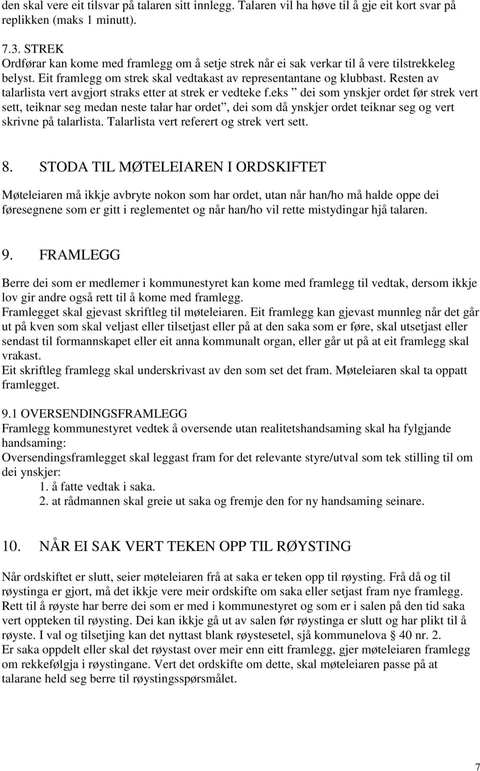 Resten av talarlista vert avgjort straks etter at strek er vedteke f.