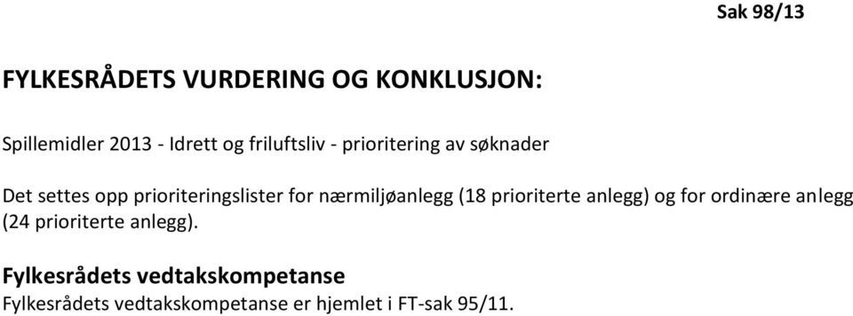 nærmiljøanlegg (18 prioriterte anlegg) og for ordinære anlegg (24 prioriterte