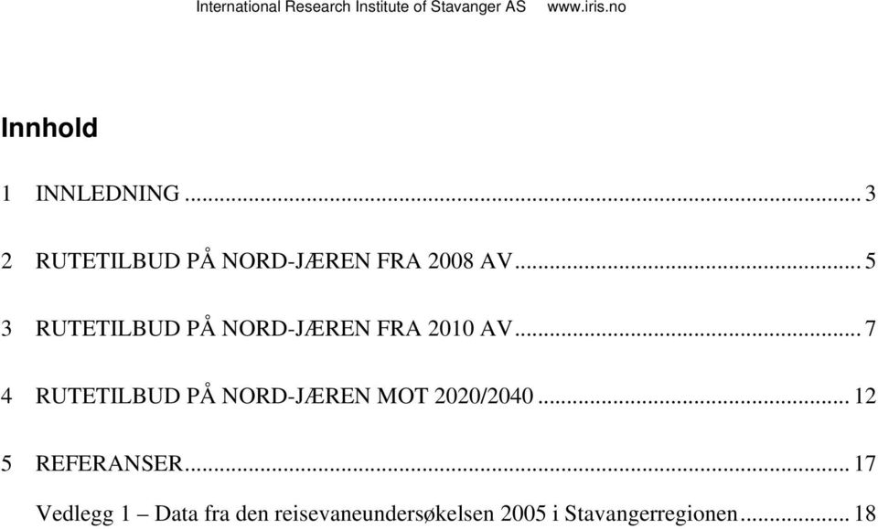 .. 7 4 RUTETILBUD PÅ NORD-JÆREN MOT 2020/2040... 12 5 REFERANSER.