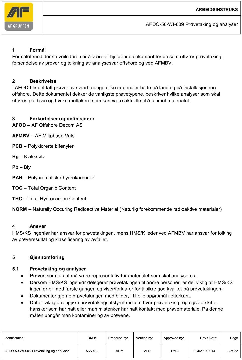 Dette dokumentet dekker de vanligste prøvetypene, beskriver hvilke analyser som skal utføres på disse og hvilke mottakere som kan være aktuelle til å ta imot materialet.