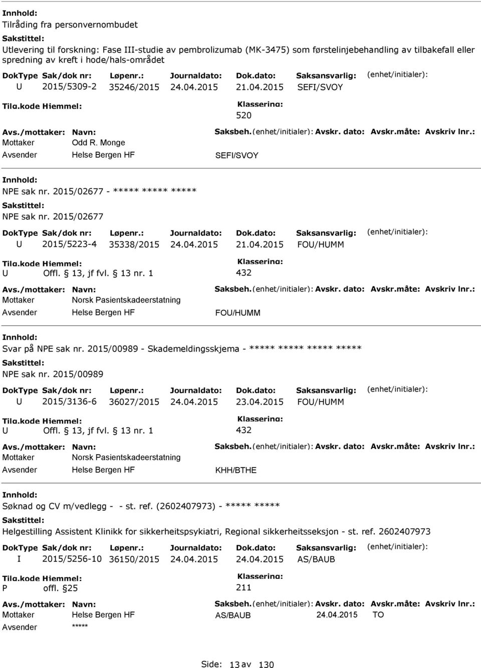 2015/00989 - Skademeldingsskjema - ***** ***** ***** ***** NE sak nr. 2015/00989 2015/3136-6 36027/2015 23.04.