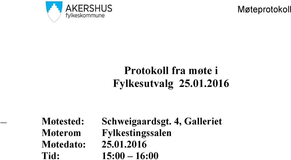 2016 Møtested: Schweigaardsgt.