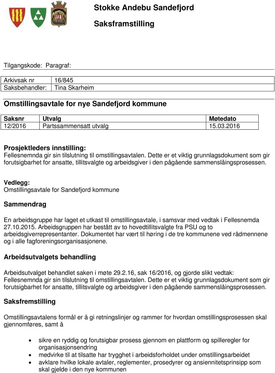 Dette er et viktig grunnlagsdokument som gir forutsigbarhet for ansatte, tillitsvalgte og arbeidsgiver i den pågående sammenslåingsprosessen.