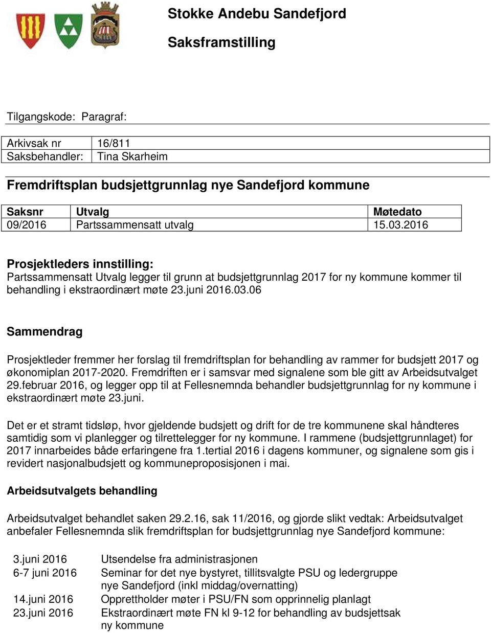 03.06 Sammendrag Prosjektleder fremmer her forslag til fremdriftsplan for behandling av rammer for budsjett 2017 og økonomiplan 2017-2020.