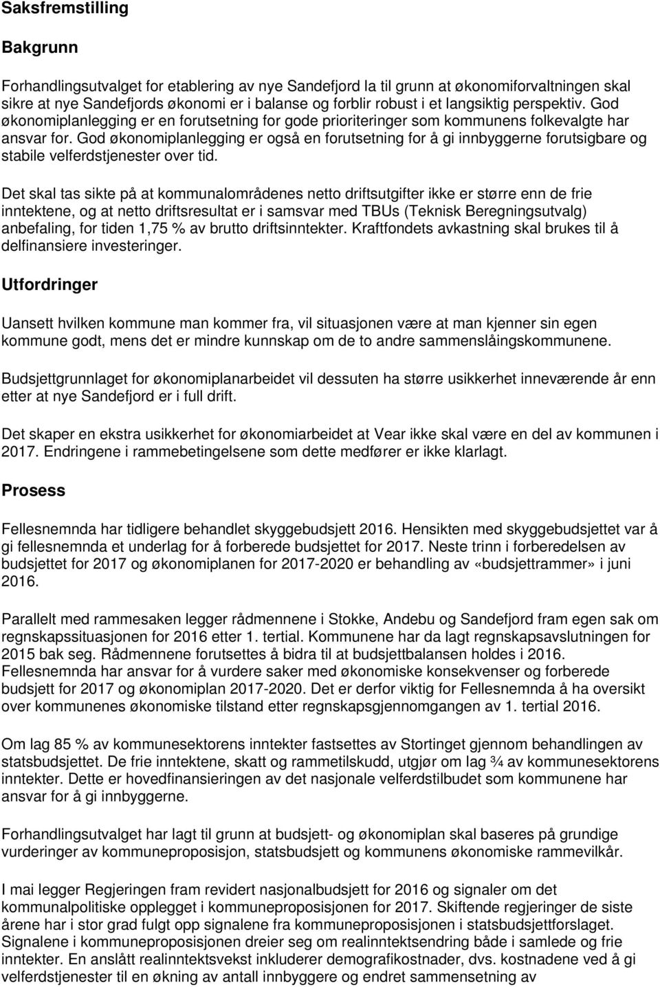 God økonomiplanlegging er også en forutsetning for å gi innbyggerne forutsigbare og stabile velferdstjenester over tid.