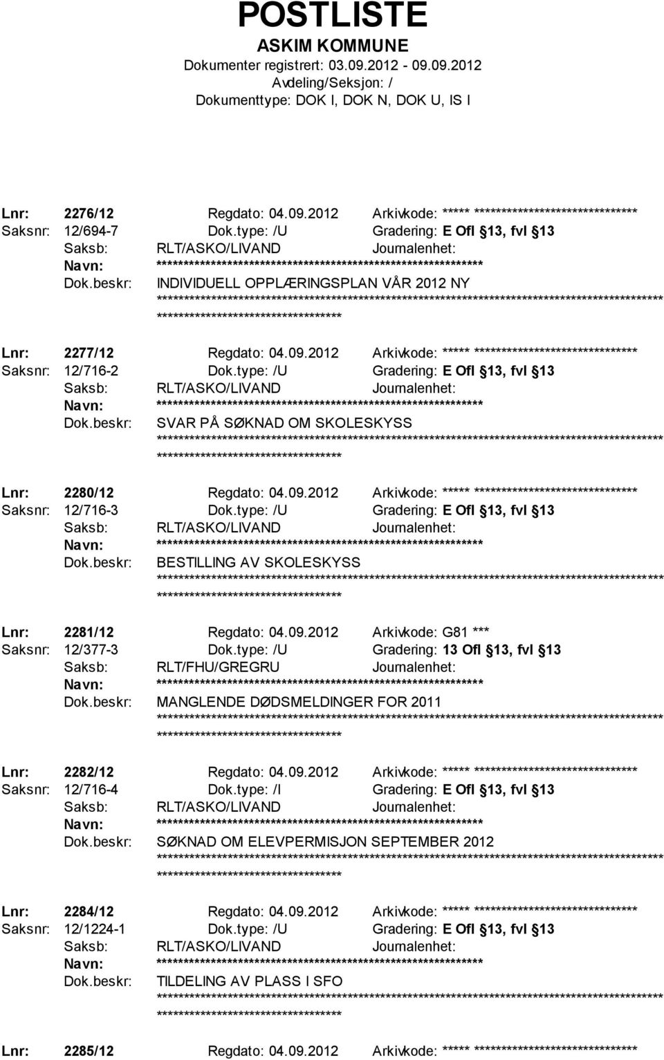 2012 Arkivkode: ***** ****************************** Saksnr: 12/716-2 Dok.