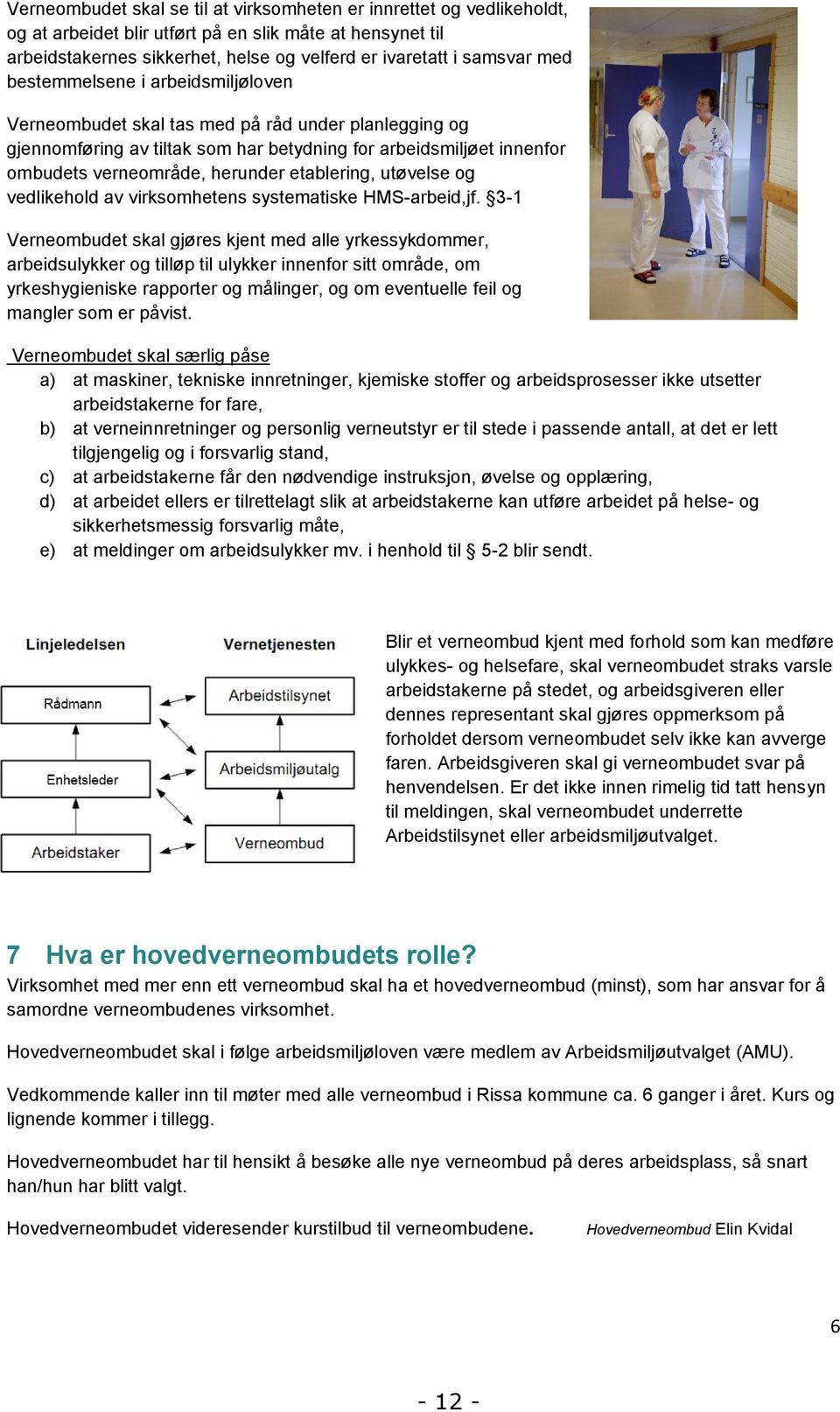 etablering, utøvelse og vedlikehold av virksomhetens systematiske HMS-arbeid,jf.