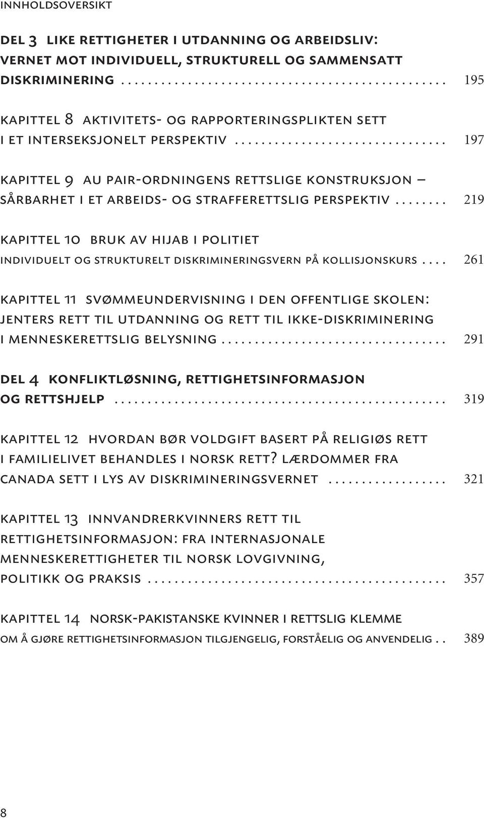 ............................... 197 kapittel 9 au pair-ordningens rettslige konstruksjon sårbarhet i et arbeids- og strafferettslig perspektiv.