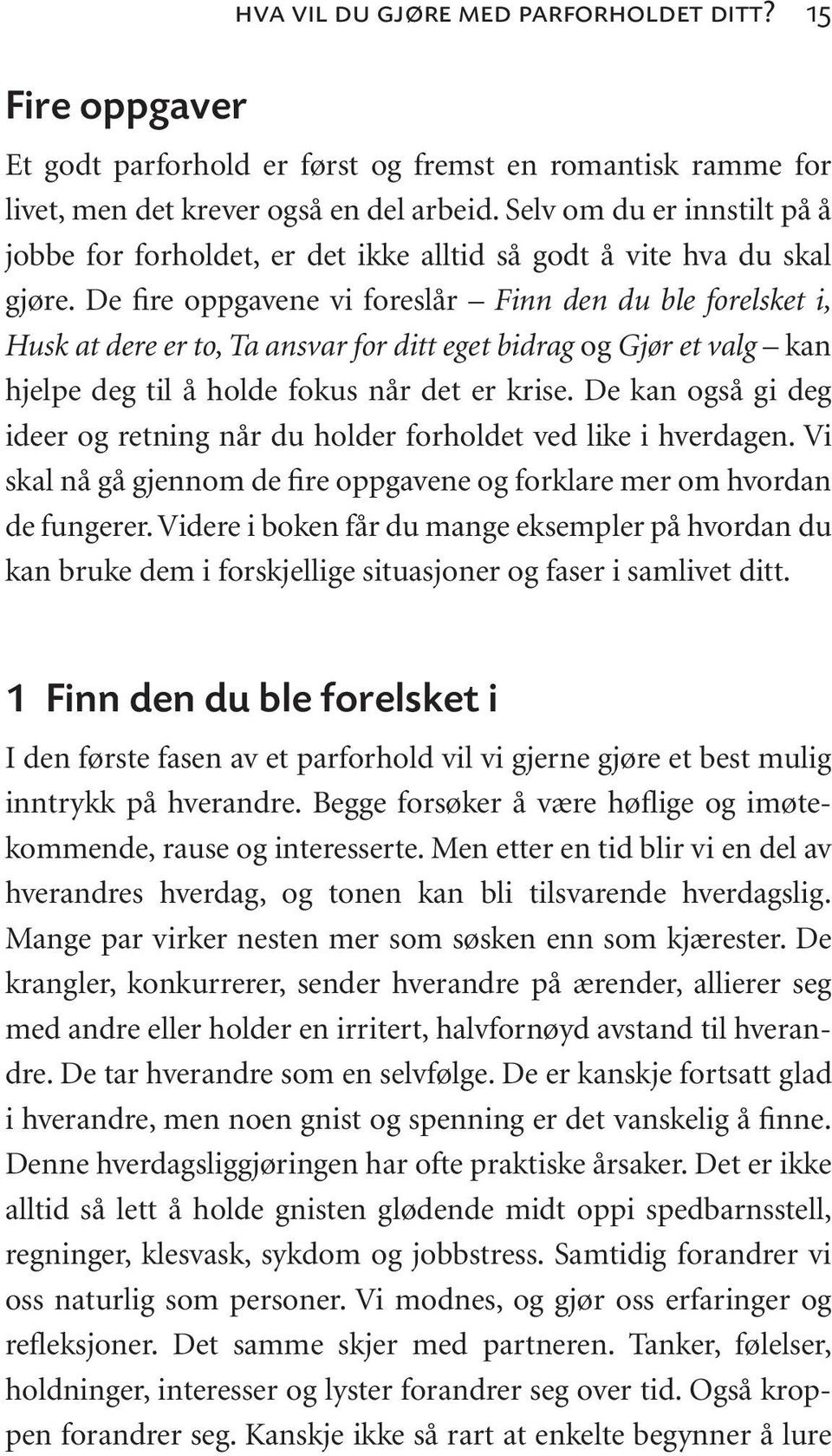 De fire oppgavene vi foreslår Finn den du ble forelsket i, Husk at dere er to, Ta ansvar for ditt eget bidrag og Gjør et valg kan hjelpe deg til å holde fokus når det er krise.