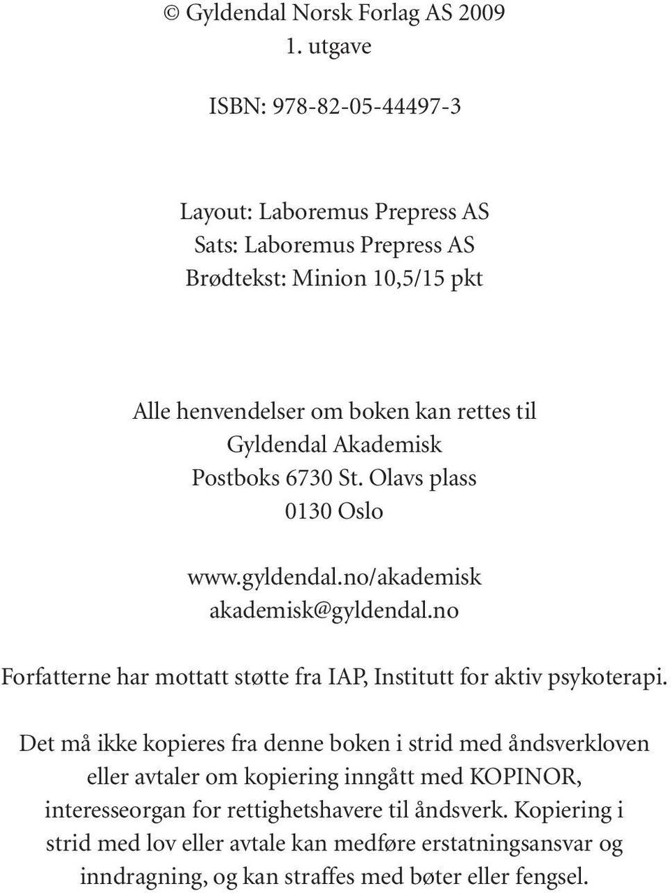 Gyldendal Akademisk Postboks 6730 St. Olavs plass 0130 Oslo www.gyldendal.no/akademisk akademisk@gyldendal.
