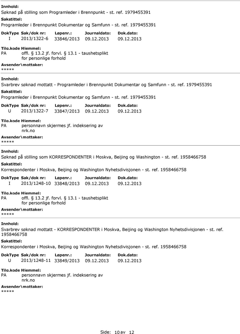 1979455391 2013/1322-6 33846/2013 Svarbrev søknad mottatt - Programleder i Brennpunkt Dokumentar og