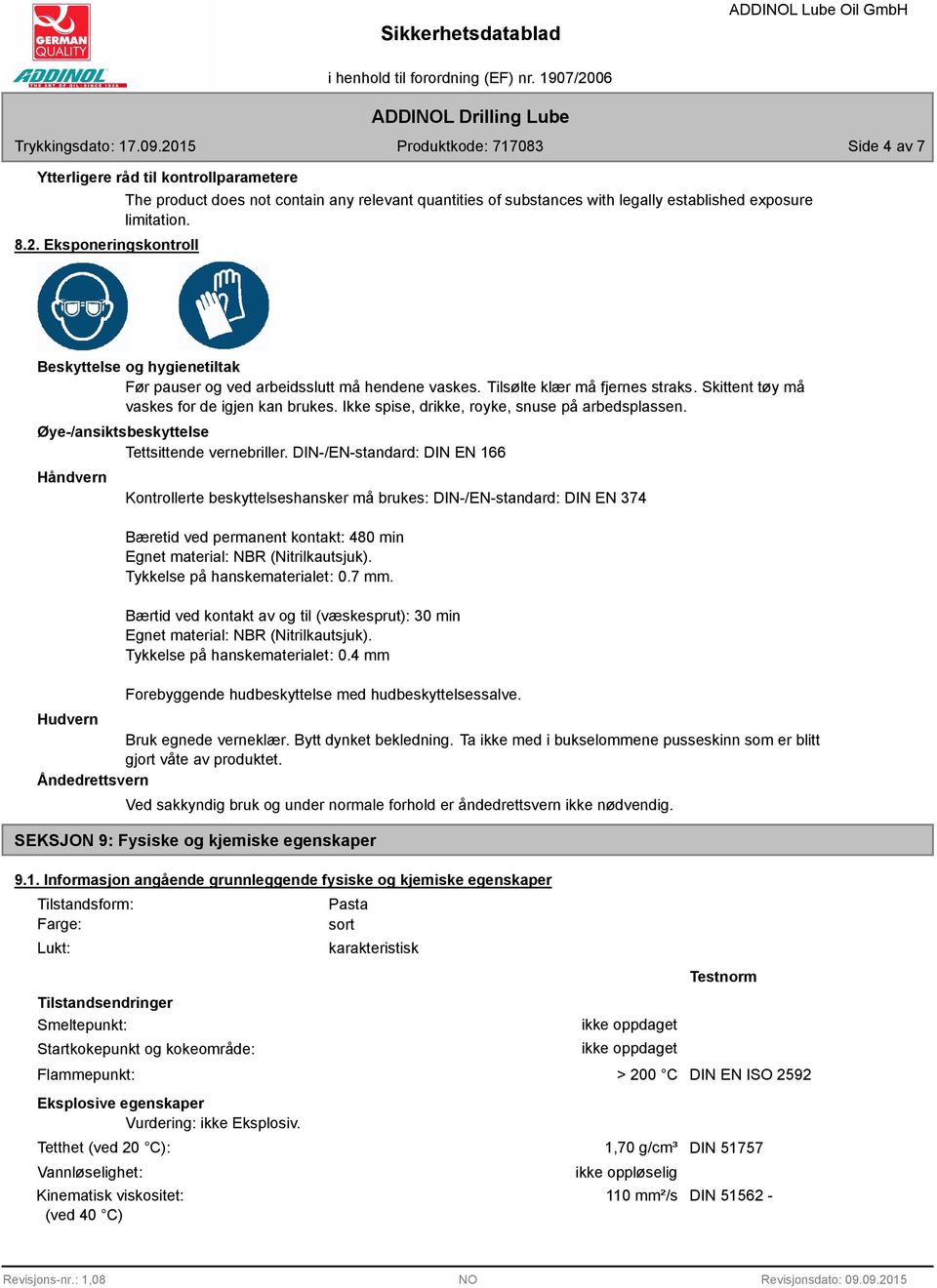 Ikke spise, drikke, royke, snuse på arbedsplassen. Øye-/ansiktsbeskyttelse Tettsittende vernebriller.