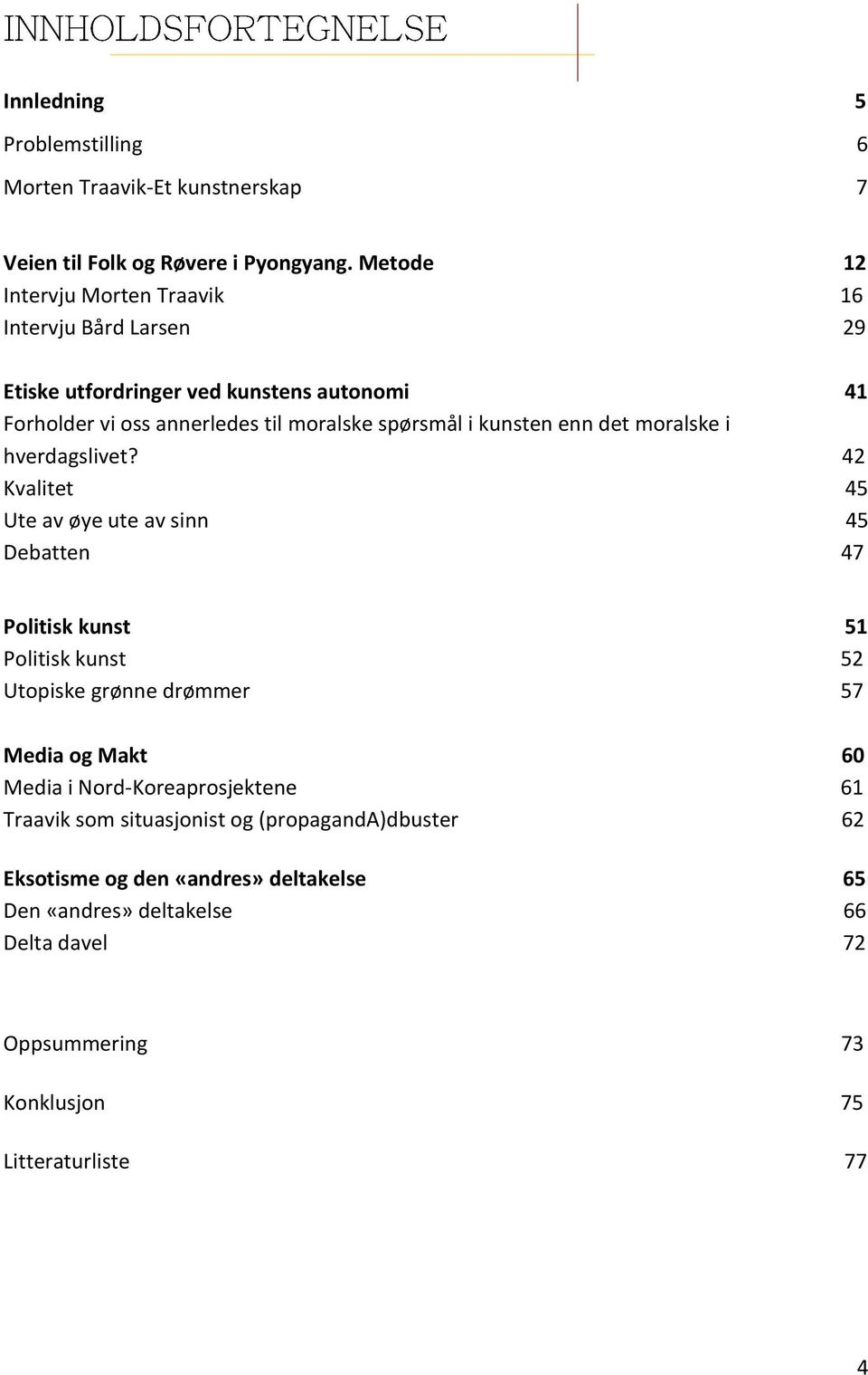 kunsten enn det moralske i hverdagslivet?