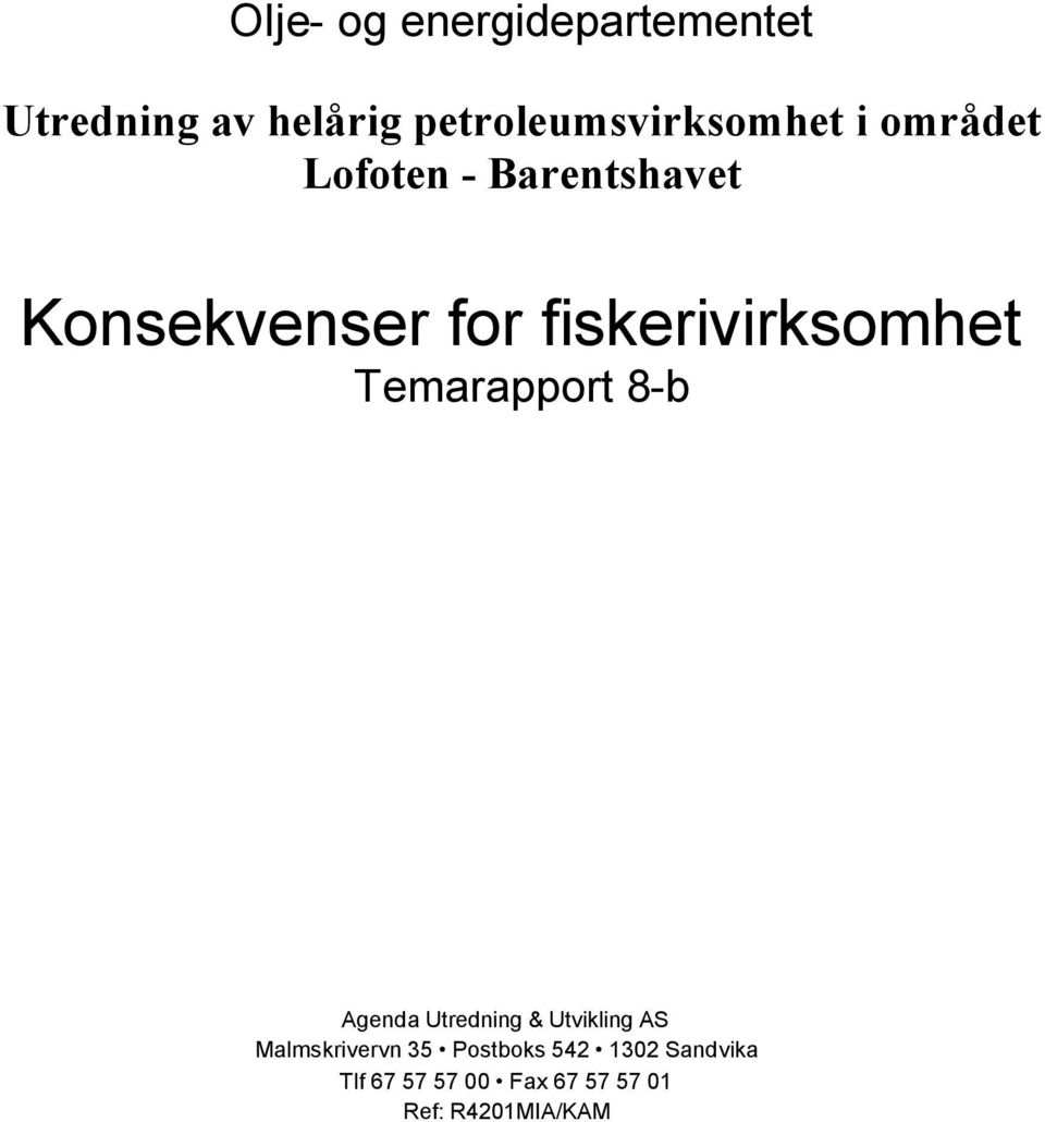 for fiskerivirksomhet Temarapport 8b Agenda Utredning & Utvikling