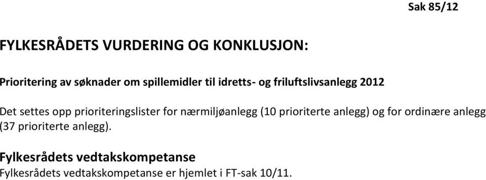 prioriteringslister for nærmiljøanlegg (10 prioriterte anlegg) og for ordinære anlegg