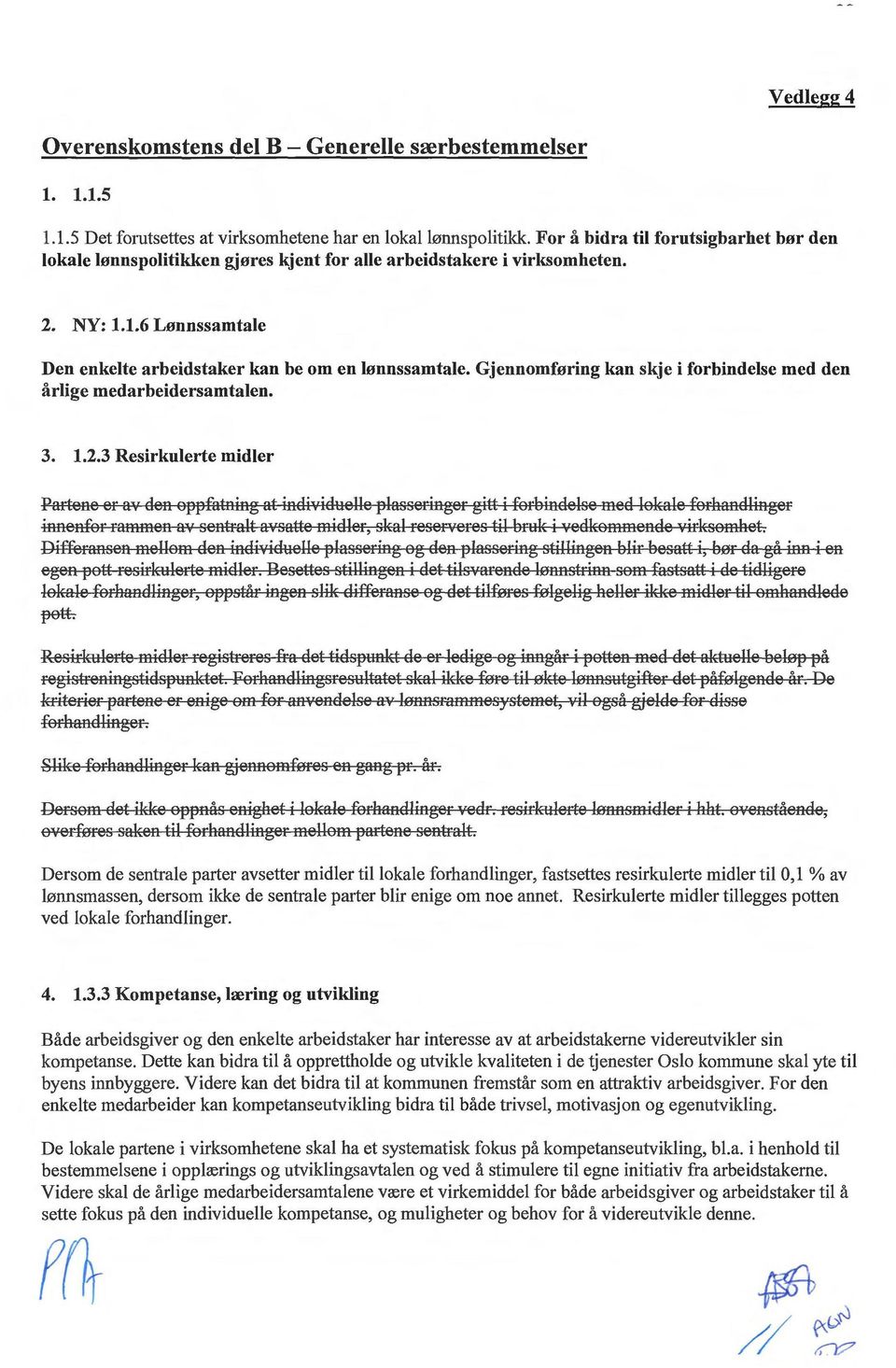 Gjennomføring kan skje i forbindelse med den årlige medarbeidersamtalen. 3. 1.2.